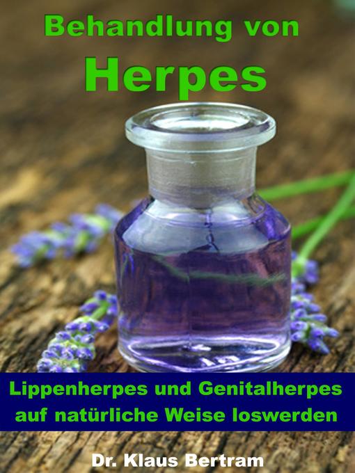 Title details for Behandlung von Herpes--Lippenherpes und Genitalherpes auf natürliche Weise loswerden by Dr. Klaus Bertram - Wait list